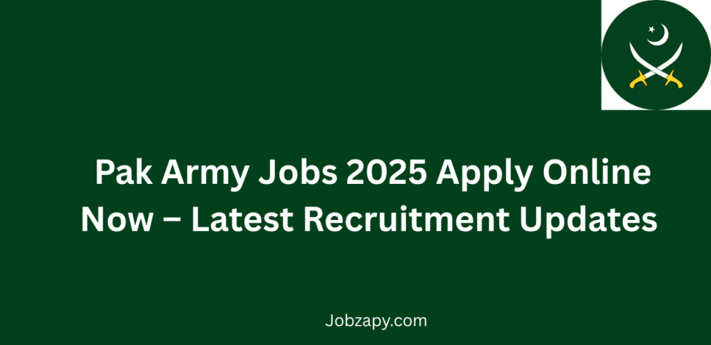Pak Army Jobs 2025 Apply Online Now Latest Recruitment Updates