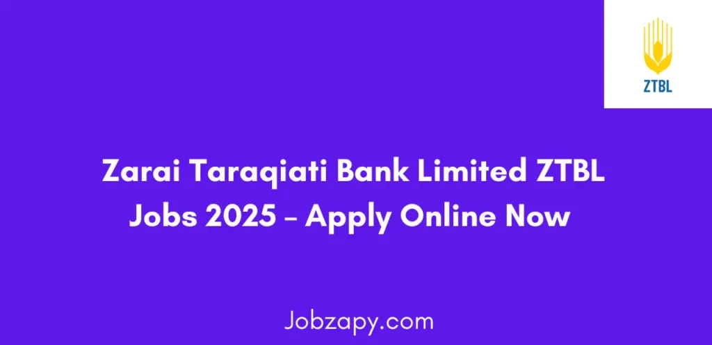 Zarai Taraqiati Bank Limited ZTBL Jobs 2025 Apply Online Now