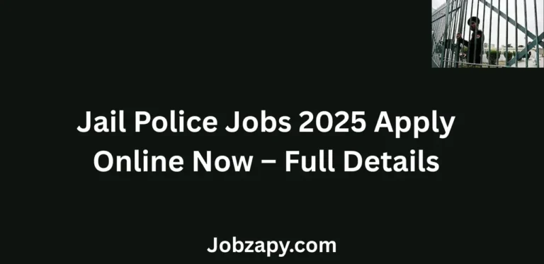 Jail Police Jobs 2025 Apply Online Now Eligibility Salary Last Date