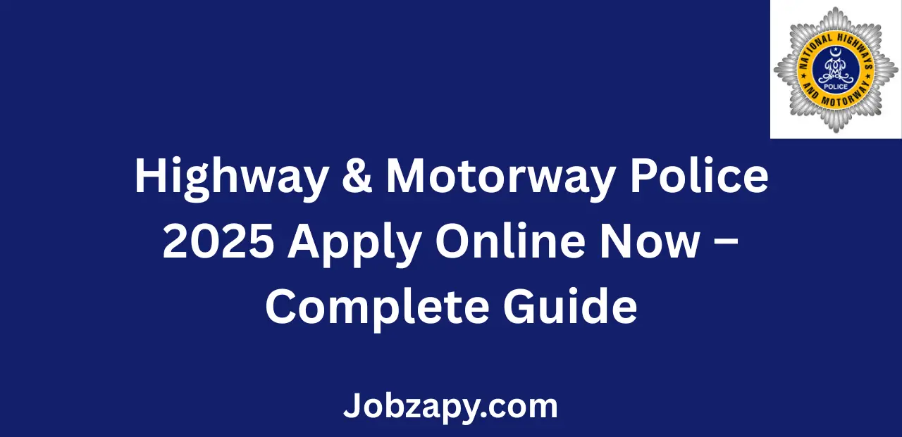 Highway & Motorway Police 2025 Apply Online Now Complete Guide