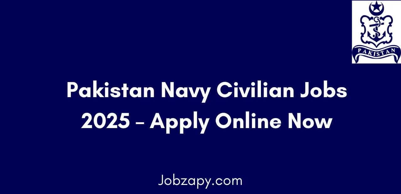 Pakistan Navy Civilian Jobs 2025 Apply Online Now