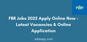 FBR Jobs 2025 Apply Online Now Latest Vacancies & Online Application