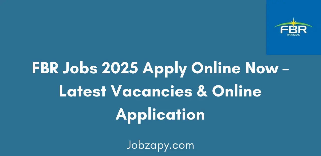 FBR Jobs 2025 Apply Online Now Latest Vacancies & Online Application