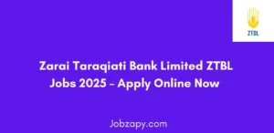 Zarai Taraqiati Bank Limited ZTBL Jobs 2025 Apply Online Now